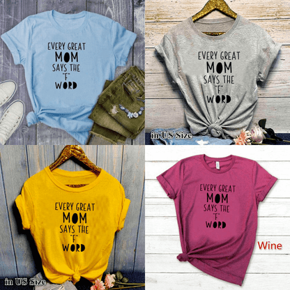 Every great mum says the F-word | T-shirt