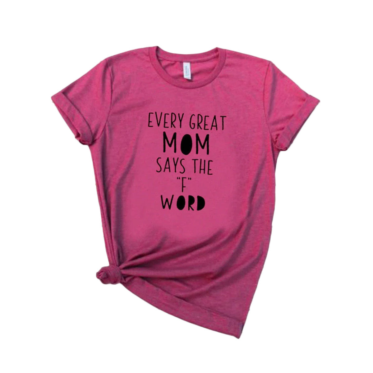 Every great mum says the F-word | T-shirt