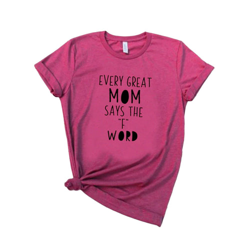 Every great mum says the F-word | T-shirt