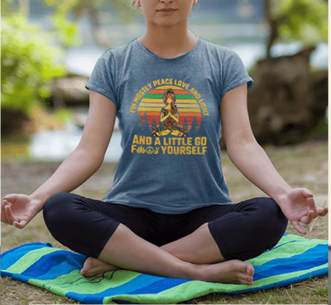 I'm mostly Peace, Love and Light and a little Go Yoga T-Shirt