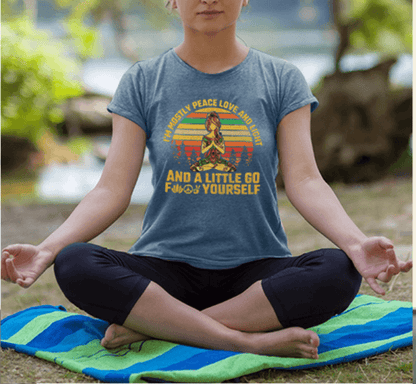 I'm mostly Peace, Love and Light and a little Go Yoga T-Shirt