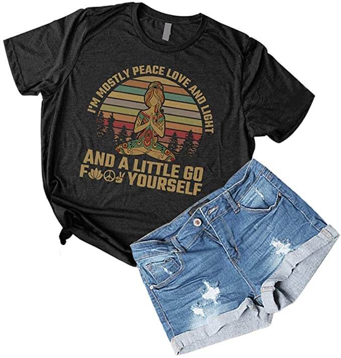I'm mostly Peace, Love and Light and a little Go Yoga T-Shirt