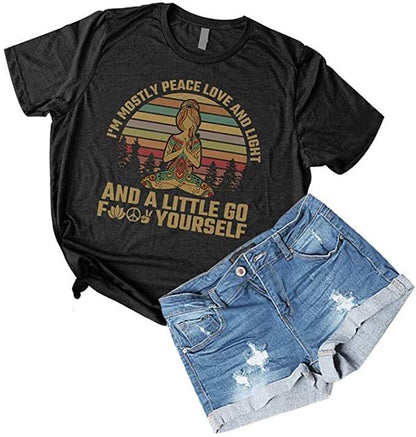 I'm mostly Peace, Love and Light and a little Go Yoga T-Shirt
