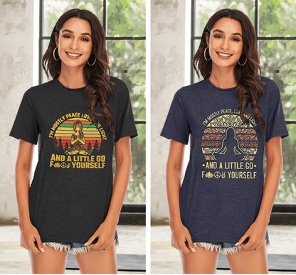 I'm mostly Peace, Love and Light and a little Go Yoga T-Shirt