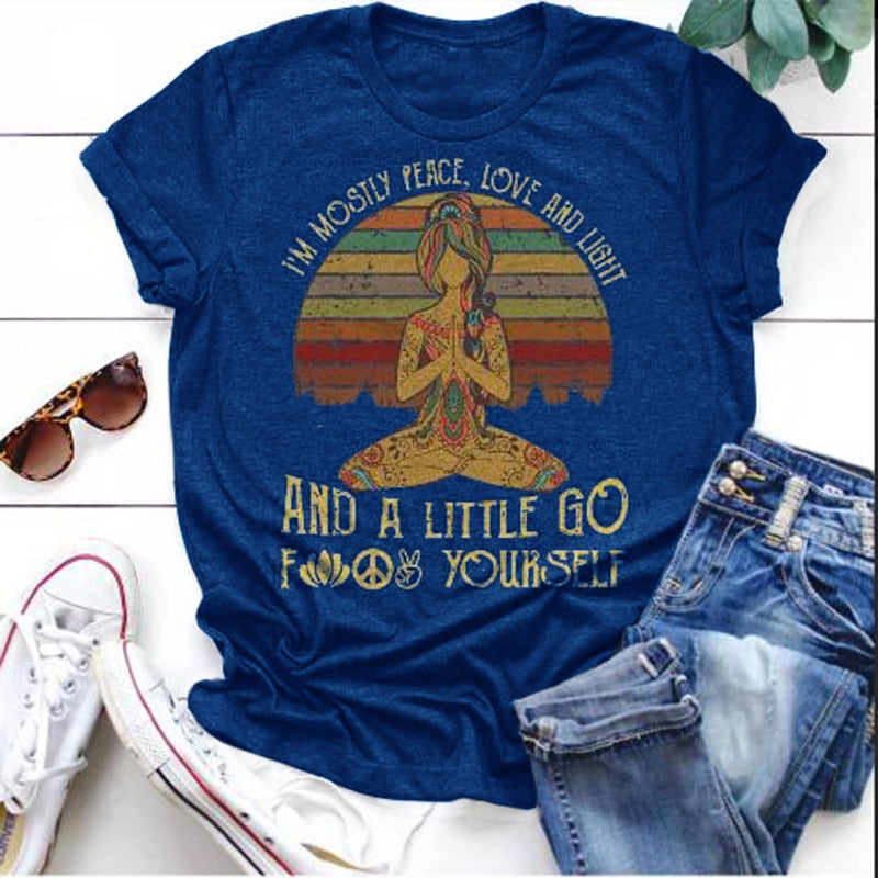 I'm mostly Peace, Love and Light and a little Go Yoga T-Shirt