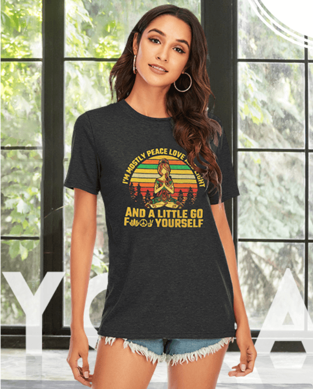 I'm mostly Peace, Love and Light and a little Go Yoga T-Shirt